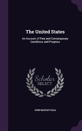Stock image for The United States: An Account of Past and Contemporary Conditions and Progress for sale by ALLBOOKS1