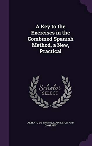 9781357661960: A Key to the Exercises in the Combined Spanish Method, a New, Practical