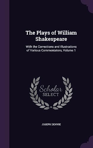 9781357681289: The Plays of William Shakespeare: With the Corrections and Illustrations of Various Commentators, Volume 1
