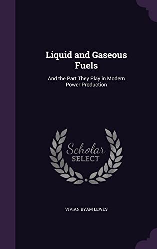 9781357694074: Liquid and Gaseous Fuels: And the Part They Play in Modern Power Production