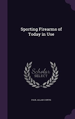 Stock image for Sporting Firearms of Today in Use for sale by Lucky's Textbooks