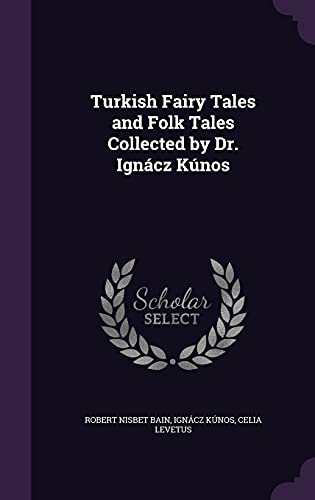 Imagen de archivo de Turkish Fairy Tales and Folk Tales Collected by Dr. Ign??cz K??nos a la venta por Majestic Books
