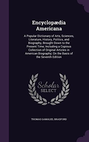 9781357740443: Encyclopdia Americana: A Popular Dictionary of Arts, Sciences, Literature, History, Politics, and Biography, Brought Down to the Present Time; ... On the Basis of the Seventh Edition