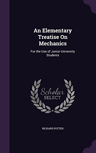 9781357741730: An Elementary Treatise On Mechanics: For the Use of Junior University Students