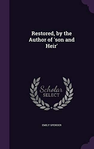 9781357751395: Restored, by the Author of 'son and Heir'