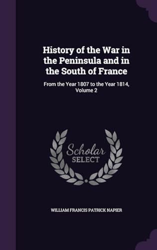 9781357756499: History of the War in the Peninsula and in the South of France: From the Year 1807 to the Year 1814, Volume 2