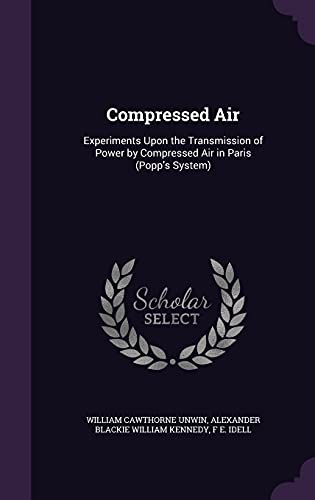 9781357765118: Compressed Air: Experiments Upon the Transmission of Power by Compressed Air in Paris (Popp's System)