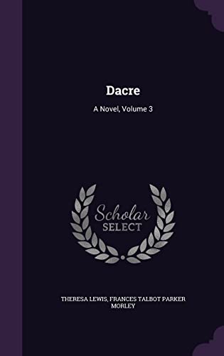 9781357769871: Dacre: A Novel, Volume 3