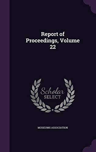 Report of Proceedings, Volume 22 (Hardback)