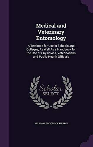 9781357789091: Medical and Veterinary Entomology: A Textbook for Use in Schools and Colleges, As Well As a Handbook for the Use of Physicians, Veterinarians and Public Health Officials