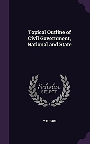 9781357813888: Topical Outline of Civil Government, National and State