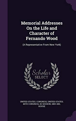 9781357816377: Memorial Addresses On the Life and Character of Fernando Wood: (A Representative From New York)