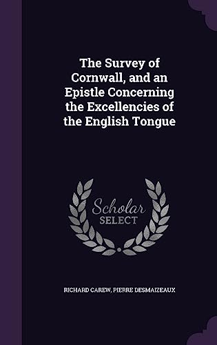 9781357819521: The Survey of Cornwall, and an Epistle Concerning the Excellencies of the English Tongue