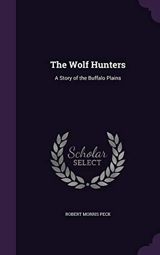9781357821784: The Wolf Hunters: A Story of the Buffalo Plains