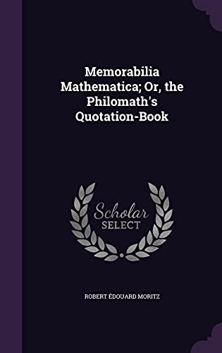 9781357823511: Memorabilia Mathematica; Or, the Philomath's Quotation-Book