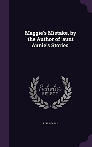 9781357825942: Maggie's Mistake, by the Author of 'aunt Annie's Stories'