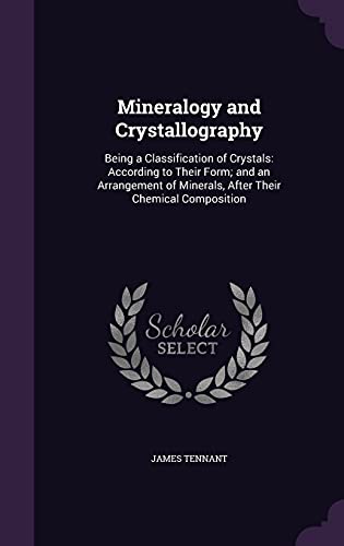 9781357830793: Mineralogy and Crystallography: Being a Classification of Crystals: According to Their Form; and an Arrangement of Minerals, After Their Chemical Composition