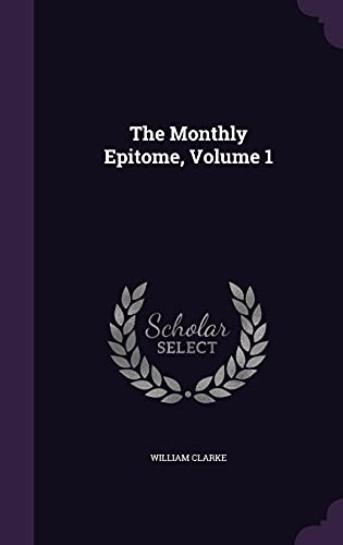 9781357834593: The Monthly Epitome, Volume 1