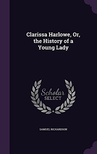9781357839208: Clarissa Harlowe, Or, the History of a Young Lady