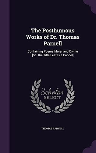 9781357842529: The Posthumous Works of Dr. Thomas Parnell: Containing Poems Moral and Divine [&c. the Title-Leaf Is a Cancel]