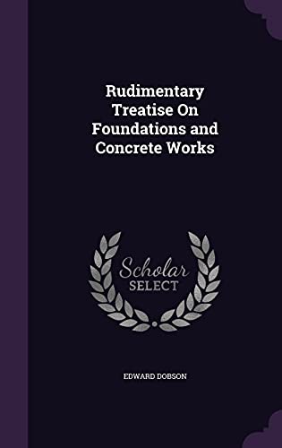 9781357842864: Rudimentary Treatise On Foundations and Concrete Works