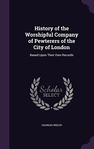 9781357851477: History of the Worshipful Company of Pewterers of the City of London: Based Upon Their Own Records