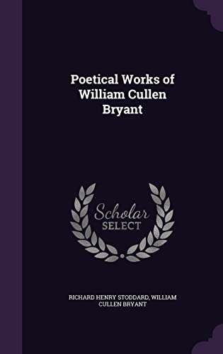 Stock image for Poetical Works of William Cullen Bryant for sale by California Books