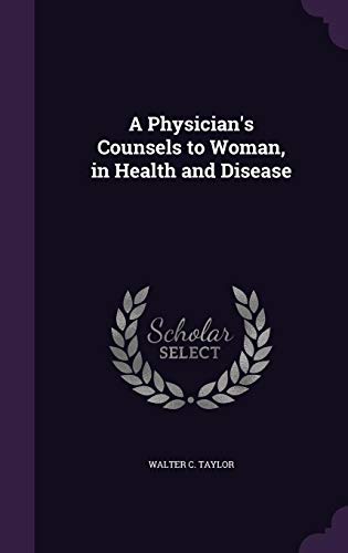 9781357859275: A Physician's Counsels to Woman, in Health and Disease