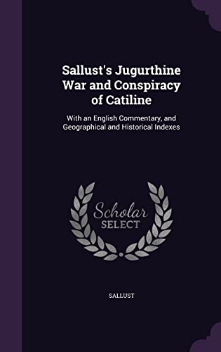 9781357862596: Sallust's Jugurthine War and Conspiracy of Catiline: With an English Commentary, and Geographical and Historical Indexes