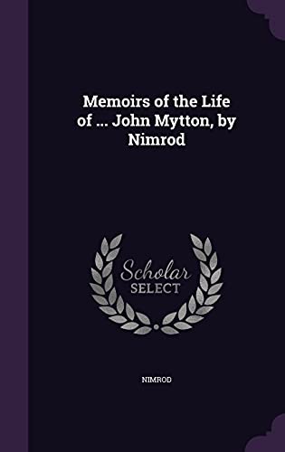 9781357863579: Memoirs of the Life of ... John Mytton, by Nimrod