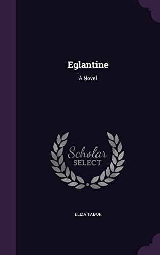 9781357887940: Eglantine: A Novel