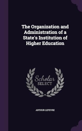 9781357892388: The Organization and Administration of a State's Institution of Higher Education