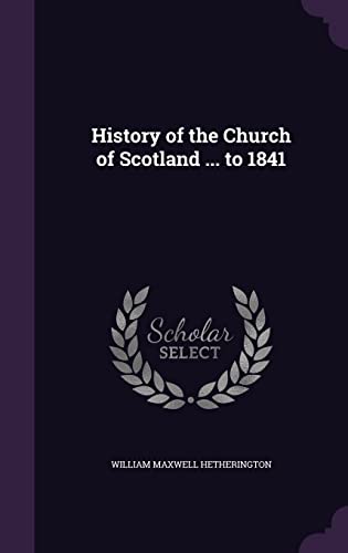 9781357902827: History of the Church of Scotland ... to 1841