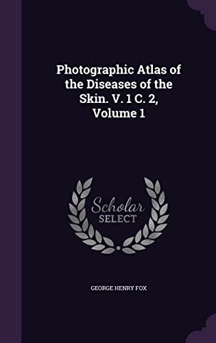 9781357903503: Photographic Atlas of the Diseases of the Skin. V. 1 C. 2, Volume 1