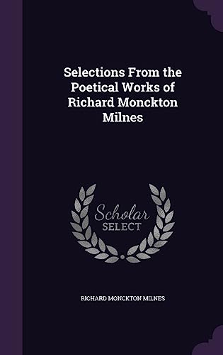 Imagen de archivo de Selections From the Poetical Works of Richard Monckton Milnes a la venta por WorldofBooks