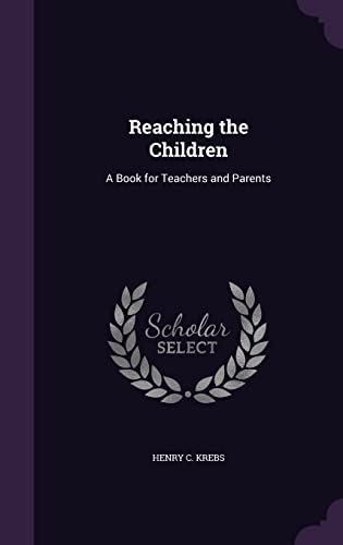 9781357923679: Reaching the Children: A Book for Teachers and Parents