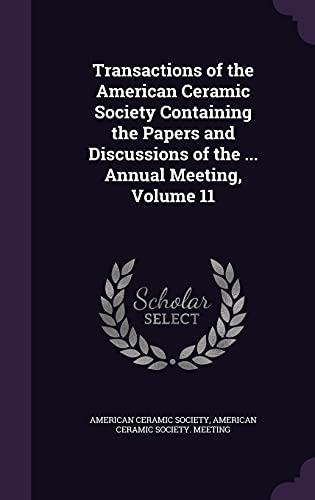 9781357927387: Transactions of the American Ceramic Society Containing the Papers and Discussions of the ... Annual Meeting, Volume 11