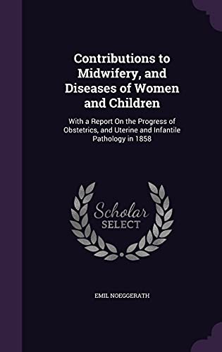 Imagen de archivo de Contributions to Midwifery and Diseases of Women and Children a la venta por Majestic Books
