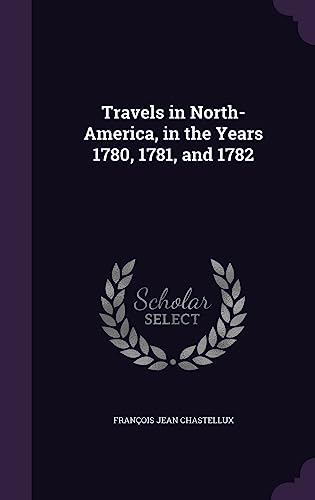 Stock image for Travels in North-America, in the Years 1780, 1781, and 1782 for sale by Lucky's Textbooks