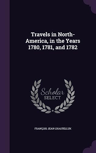 9781357933524: Travels in North-America, in the Years 1780, 1781, and 1782