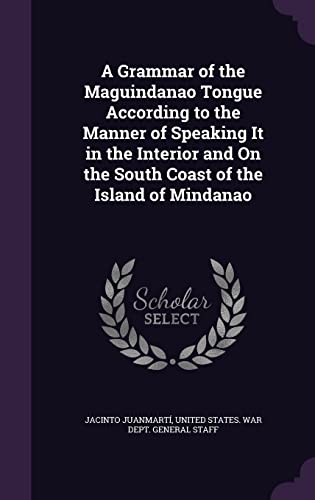 9781357956929: A Grammar of the Maguindanao Tongue According to the Manner of Speaking It in the Interior and On the South Coast of the Island of Mindanao