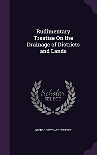 9781357974688: Rudimentary Treatise On the Drainage of Districts and Lands