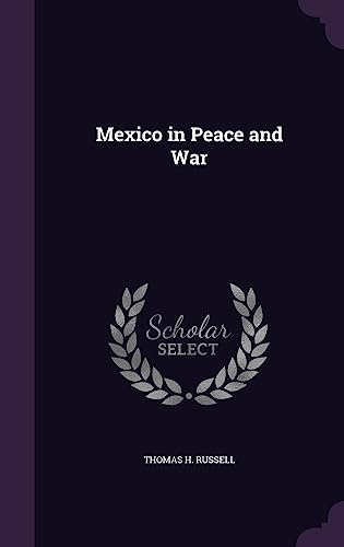 Mexico in Peace and War (Hardback) - Thomas H Russell