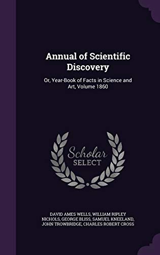 9781358024740: Annual of Scientific Discovery: Or, Year-Book of Facts in Science and Art, Volume 1860