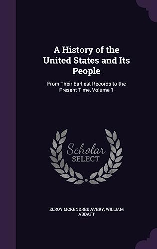 9781358033223: A History of the United States and Its People: From Their Earliest Records to the Present Time, Volume 1