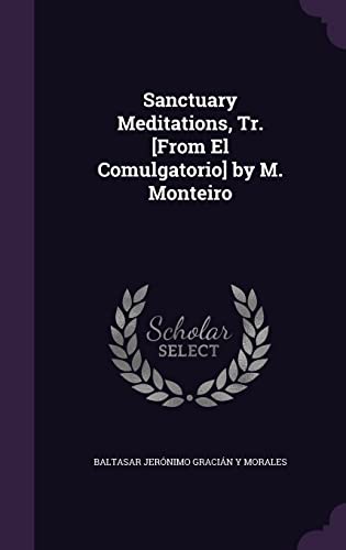 9781358035128: Sanctuary Meditations, Tr. [From El Comulgatorio] by M. Monteiro