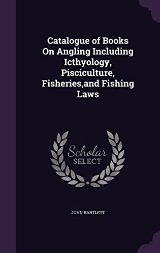 9781358043666: Catalogue of Books On Angling Including Icthyology, Pisciculture, Fisheries, and Fishing Laws