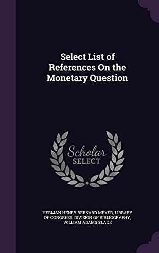 9781358043888: Select List of References On the Monetary Question