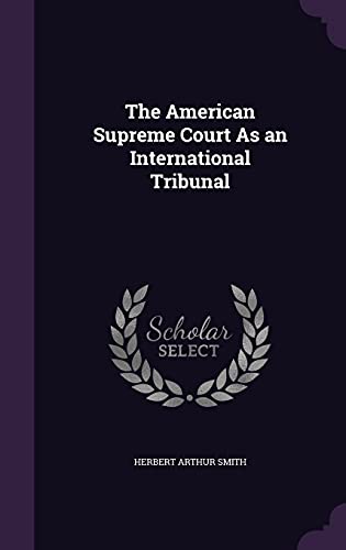 9781358047527: The American Supreme Court As an International Tribunal