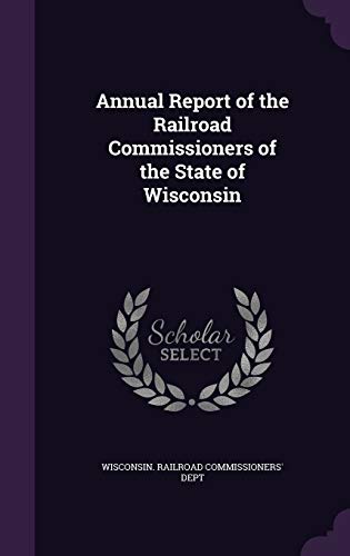 9781358069666: Annual Report of the Railroad Commissioners of the State of Wisconsin